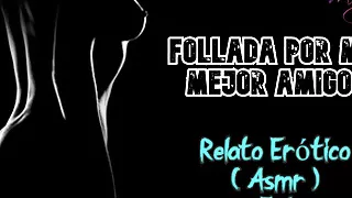 Fucked by my best friend - Erotic Story - (ASMR) - Real voice