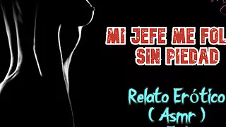 My boss fucks me mercilessly - Erotic Story - (ASMR) - Real