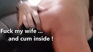 Fuck my wife and cum inside