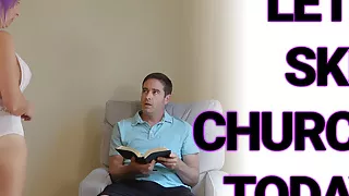 Let's Skip Church Again Today