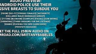 Audio Preview: Android Police Use Their Massive Breasts To Subdue You