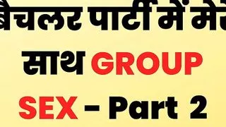 Bachelor Party Group Sex - Hindi Story Real Part 2
