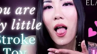 You are My little Stroke Toy Full Clip: dominaelara.com