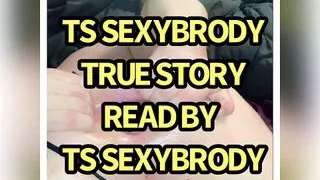 true sex story read by transsexual  sexybrody