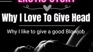(EROTIC AUDIO STORY) Why I love to give Head