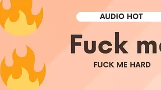 Fuck me, fuck me hard (only an erotic short audio)